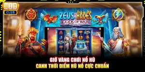 Giờ Vàng Chơi Nổ Hũ - Canh Thời Điểm Hũ Nổ Cực Chuẩn 