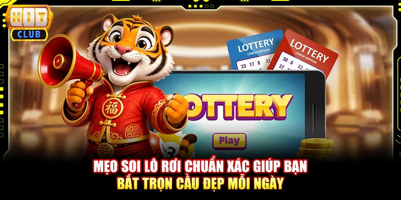 Mẹo Soi Lô Rơi Chuẩn Xác Giúp Bắt Trọn Cầu Đẹp