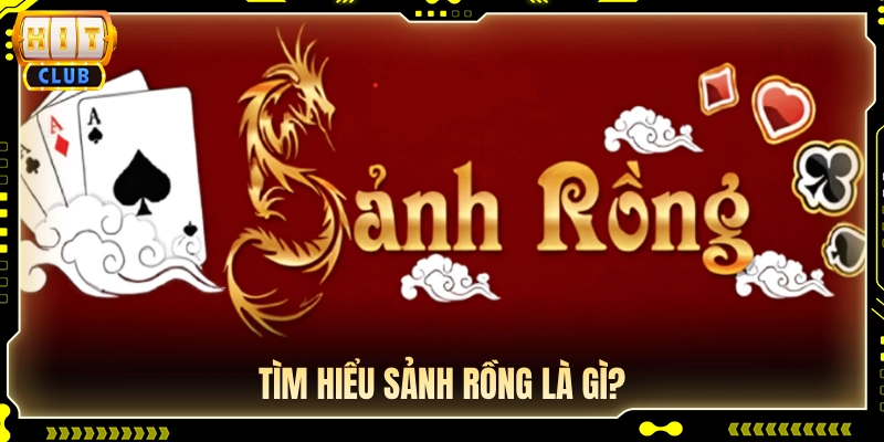 Sảnh rồng là gì trong game bài đổi thưởng? 